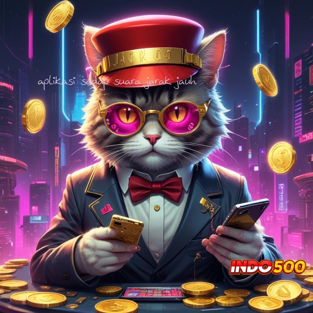 APLIKASI SADAP SUARA JARAK JAUH katalisator rezeki dengan slot gacor cepat