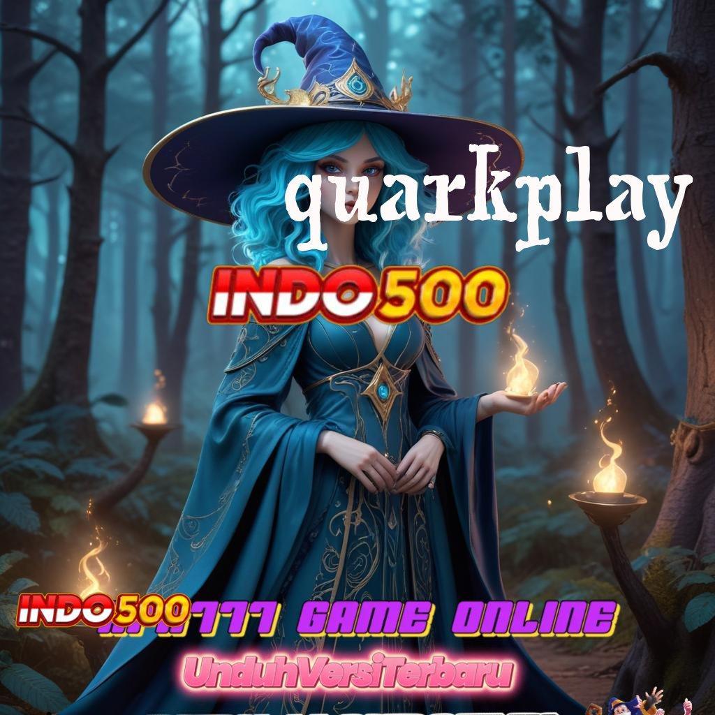 QUARKPLAY ⇏ ambisius juara slot tanpa hambatan