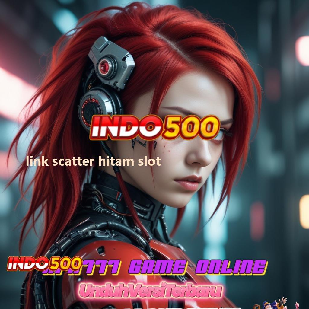 LINK SCATTER HITAM SLOT ® Keuntungan Langsung Cair Dari Spin Jackpot