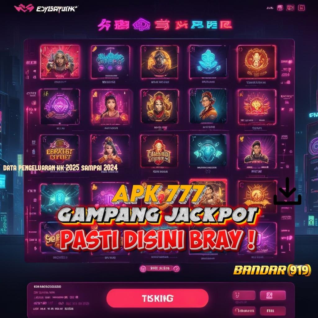 DATA PENGELUARAN HK 2025 SAMPAI 2024 # Login Mudah Untuk Slot Breaker Gacor