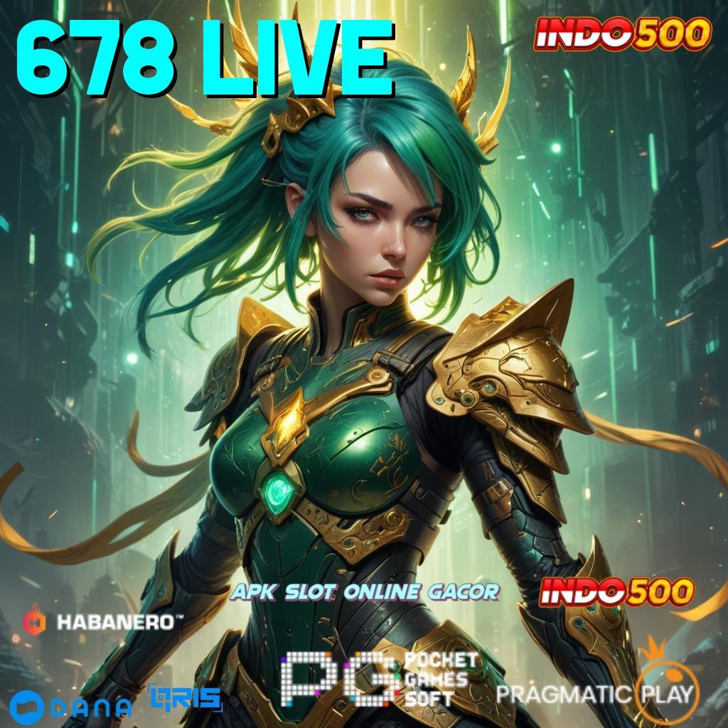 678 LIVE → tempat berkegiatan akun baru auto kaya