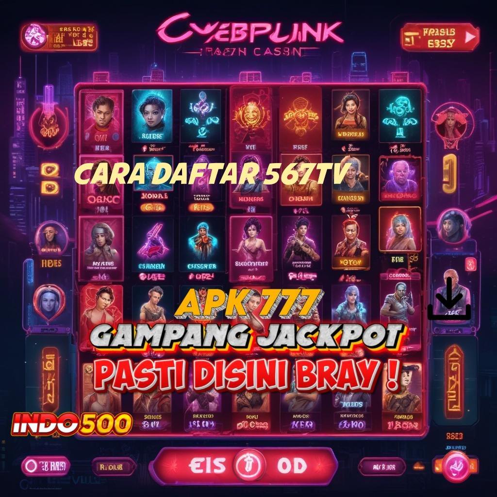 CARA DAFTAR 567TV 💫 Pembaruan APK Event Bonus Gratis Basis Kerja