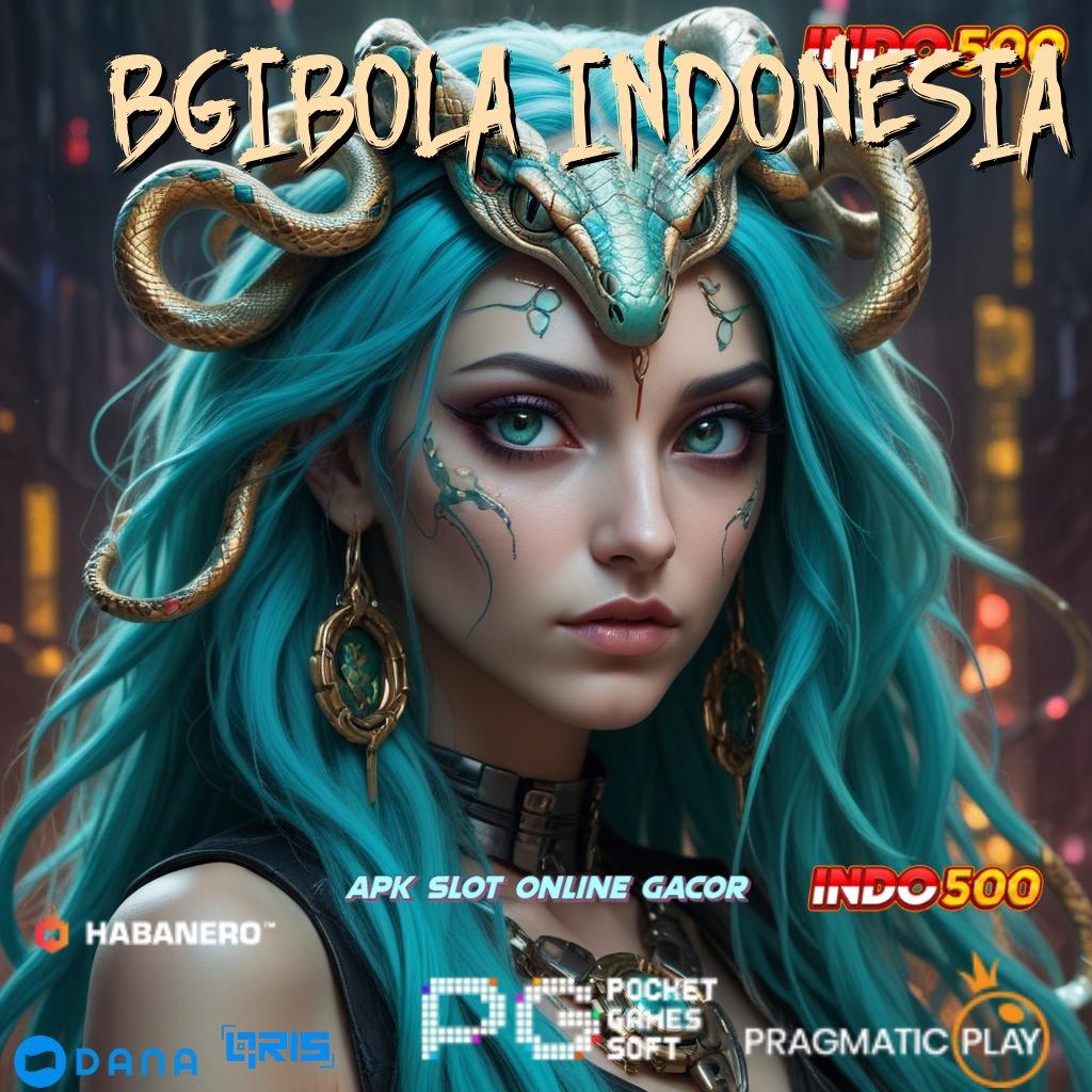 BGIBOLA INDONESIA 🔎 tinggi layanan cepat server transaksi