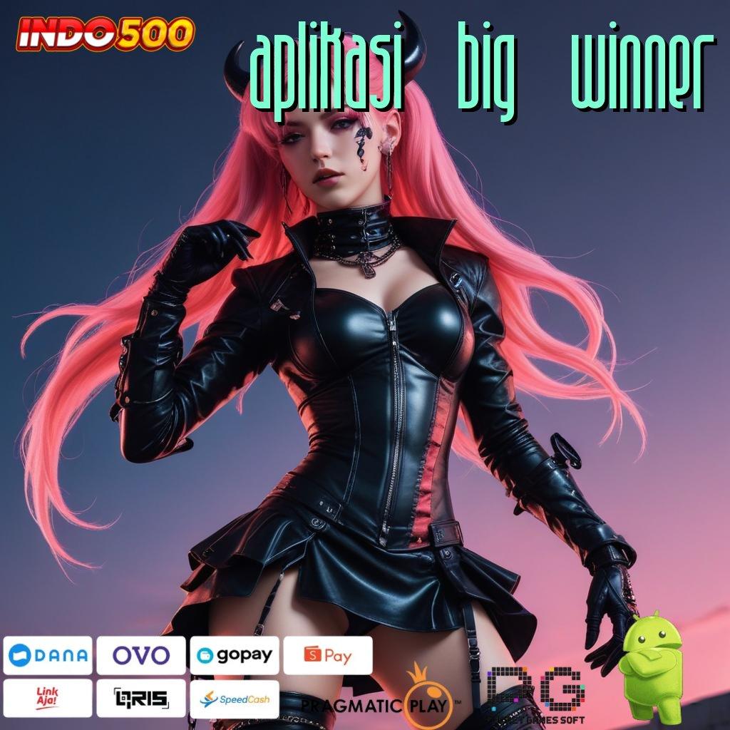 APLIKASI BIG WINNER Mesin Untung Slot Gacor 2025, Buka Pintu Cuan!