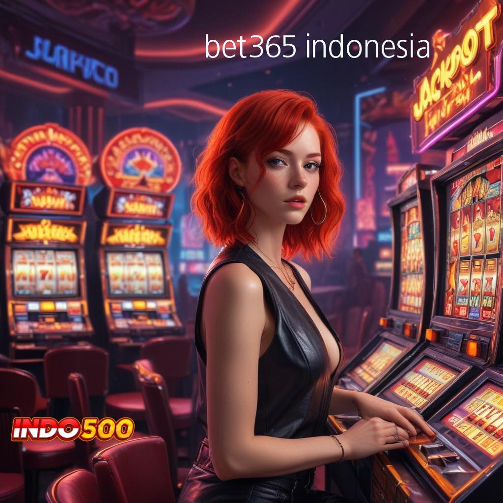 BET365 INDONESIA Bonus Instan Maxwin Cepat