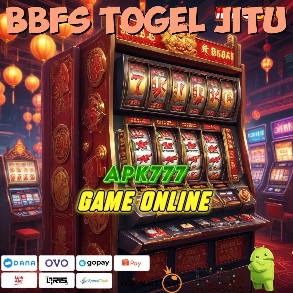 BBFS TOGEL JITU Versi Bonus Langsung Maksimal