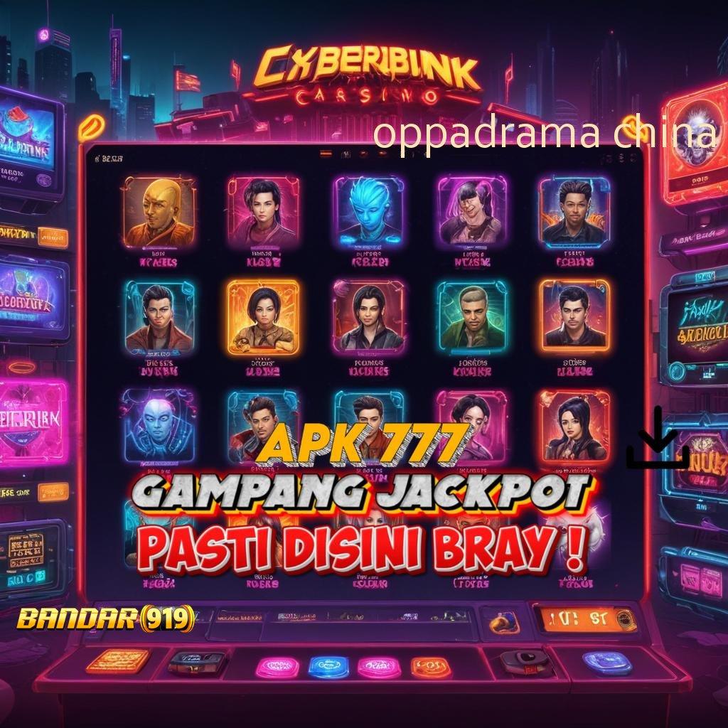 OPPADRAMA CHINA : bebas kekalahan