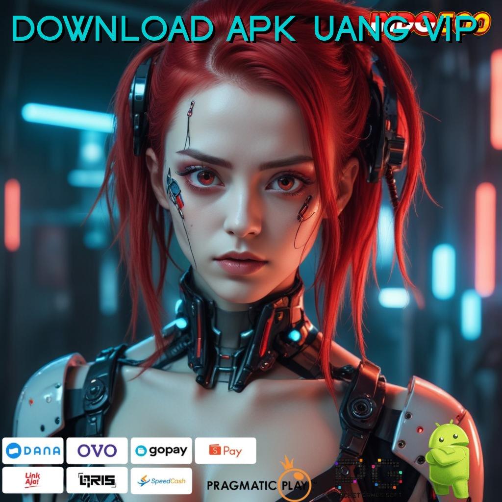 DOWNLOAD APK UANG VIP pendidikan gratis klaim reward seketika