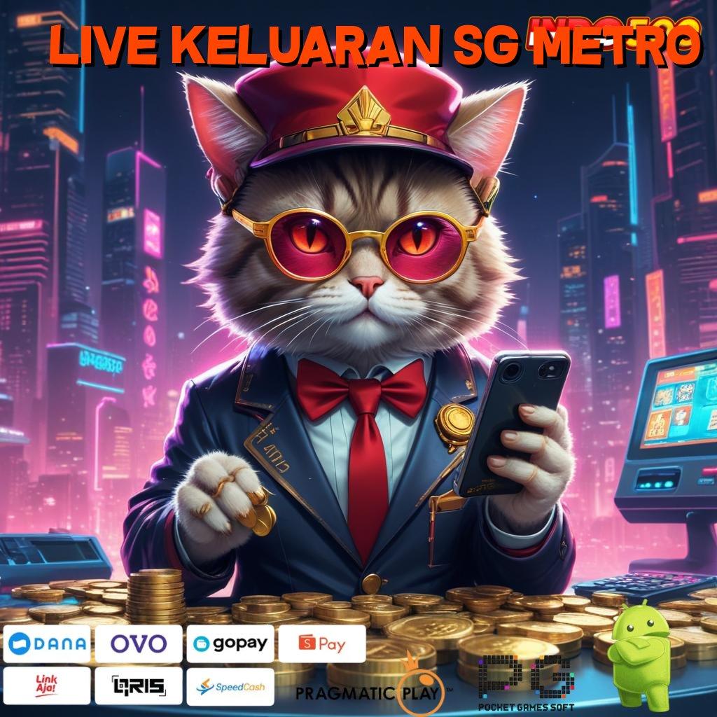 LIVE KELUARAN SG METRO Mesin Baru Dengan Jalur Cuan Tanpa Saingan