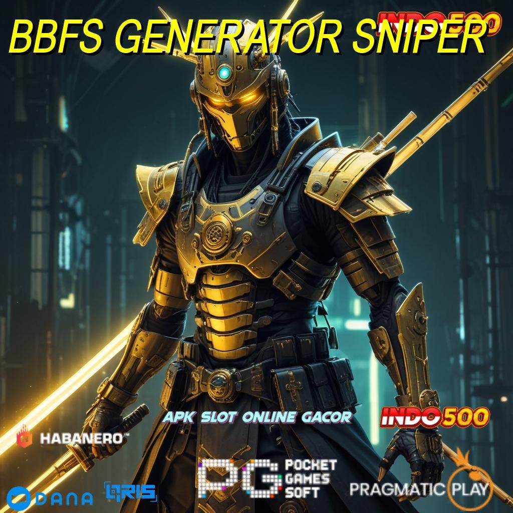 BBFS GENERATOR SNIPER Slot Gacor Mesin Sultan Tiada Tanding