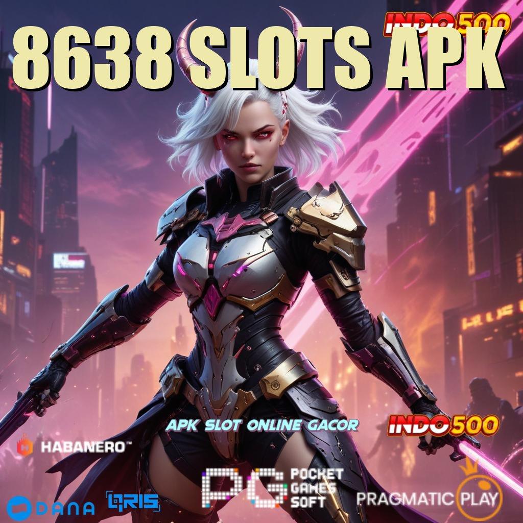 8638 SLOTS APK ⚡ tarik duit seketika