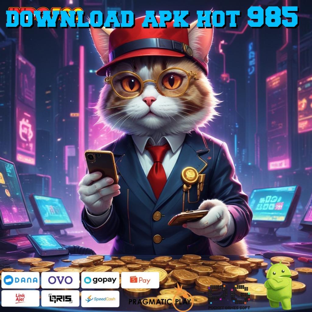 DOWNLOAD APK HOT 985 bahagia tanpa beban optimasi semangat dulu yuk!