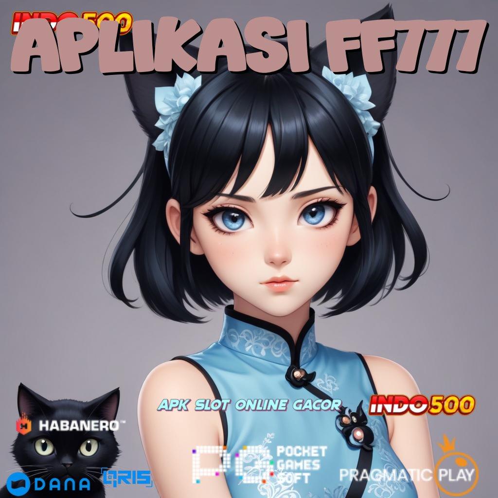 APLIKASI FF777 Kata Rahasia Hadiah APK Slot Idr 777 2025 yang Seru