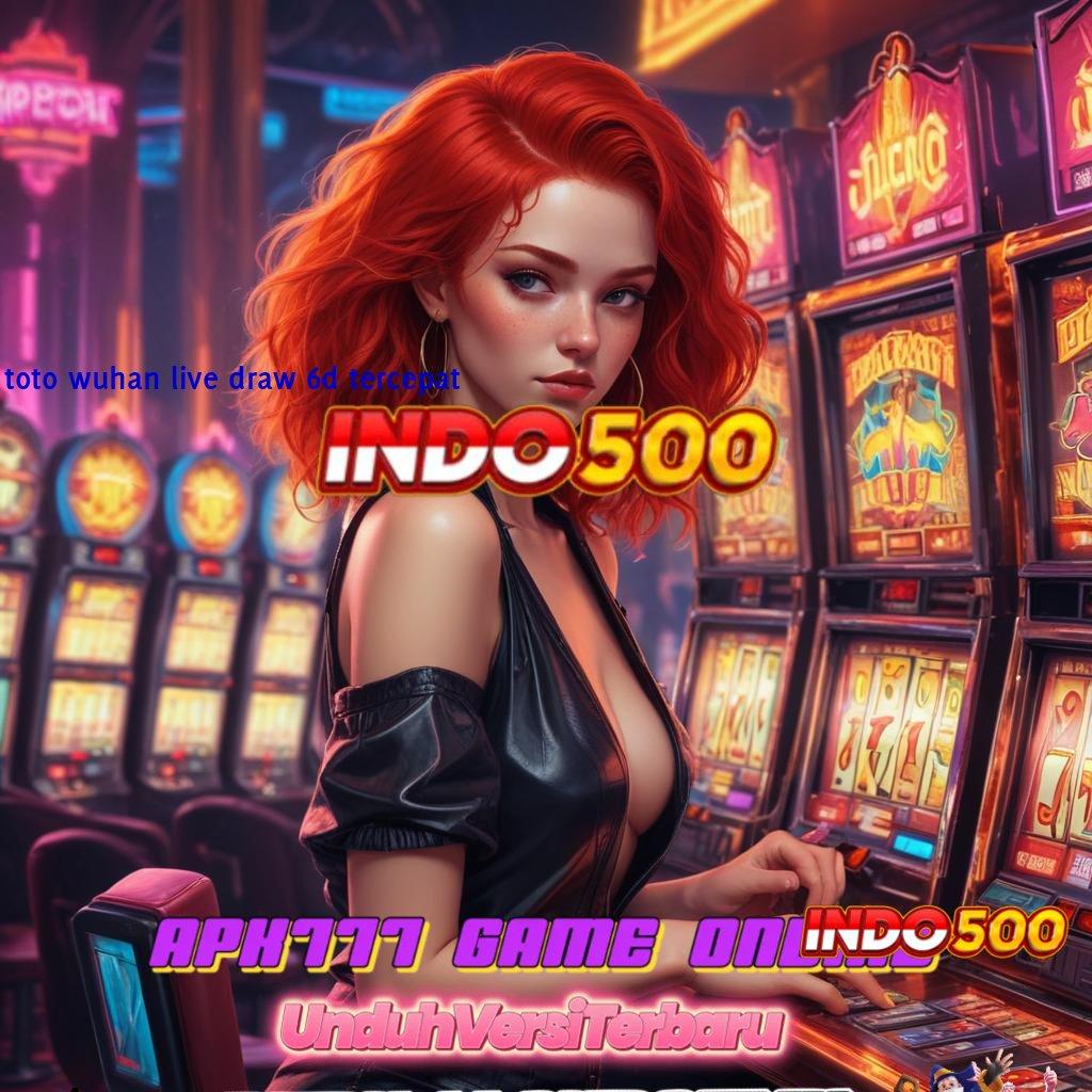 TOTO WUHAN LIVE DRAW 6D TERCEPAT APK Bonus RTP Tinggi 2025 Titik Awal