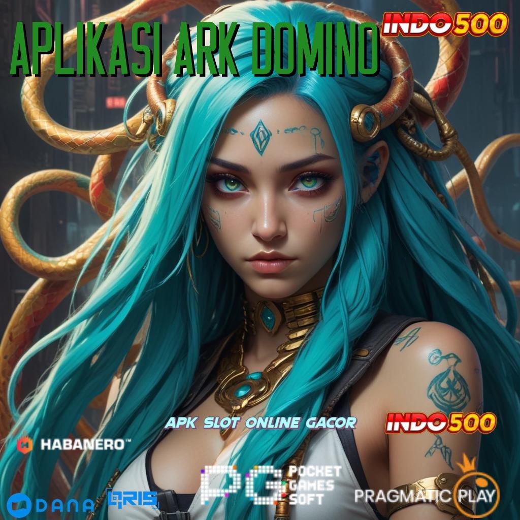 APLIKASI ARK DOMINO Langsung Dinamis Bonus Kilat Jembatan Rejeki