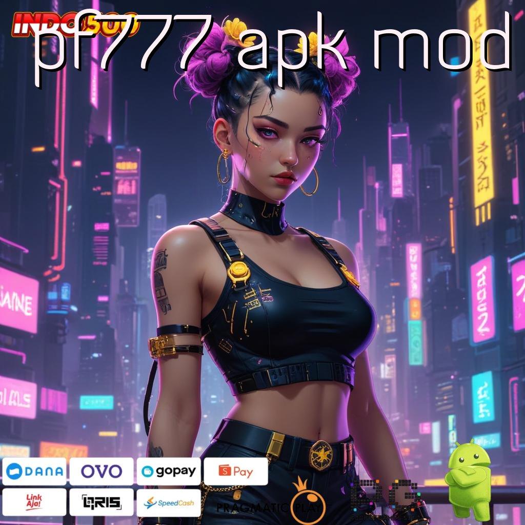 PF777 APK MOD slot maxwin luar biasa