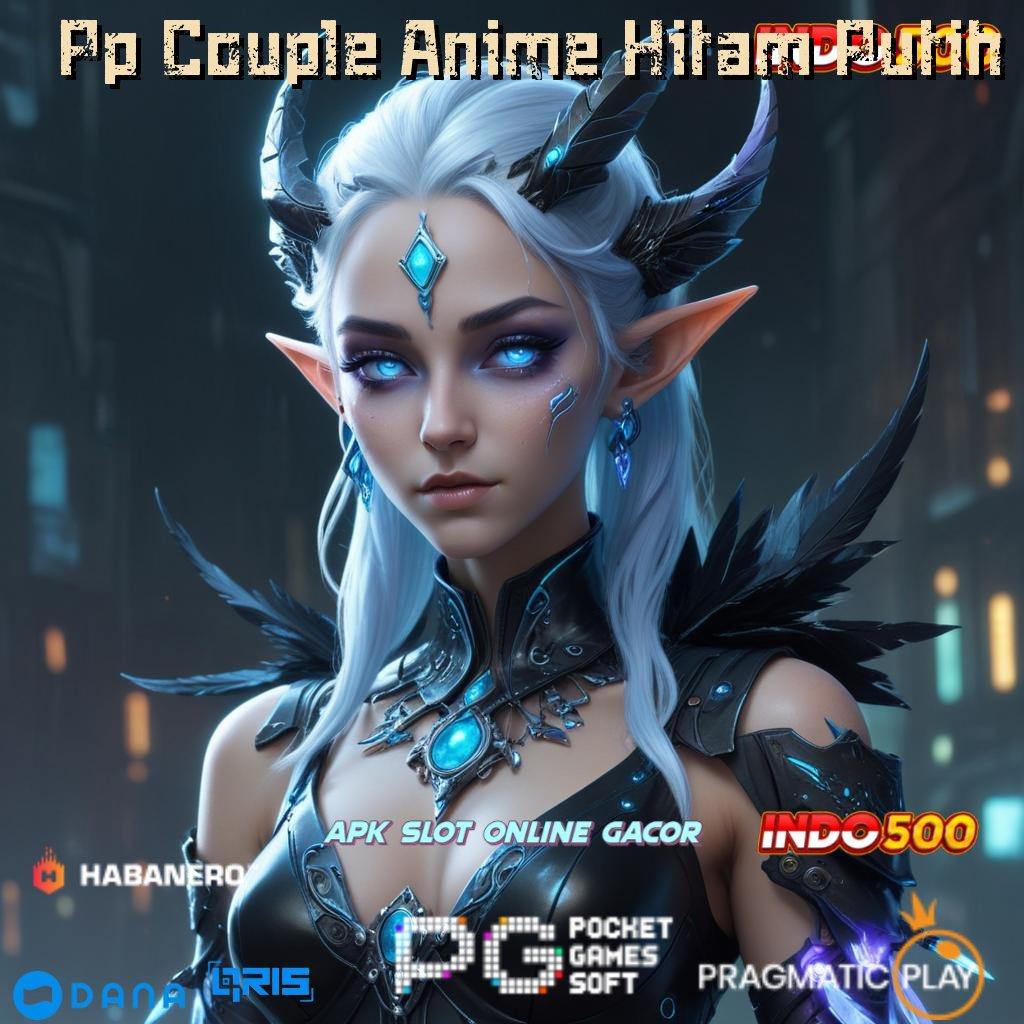 Pp Couple Anime Hitam Putih