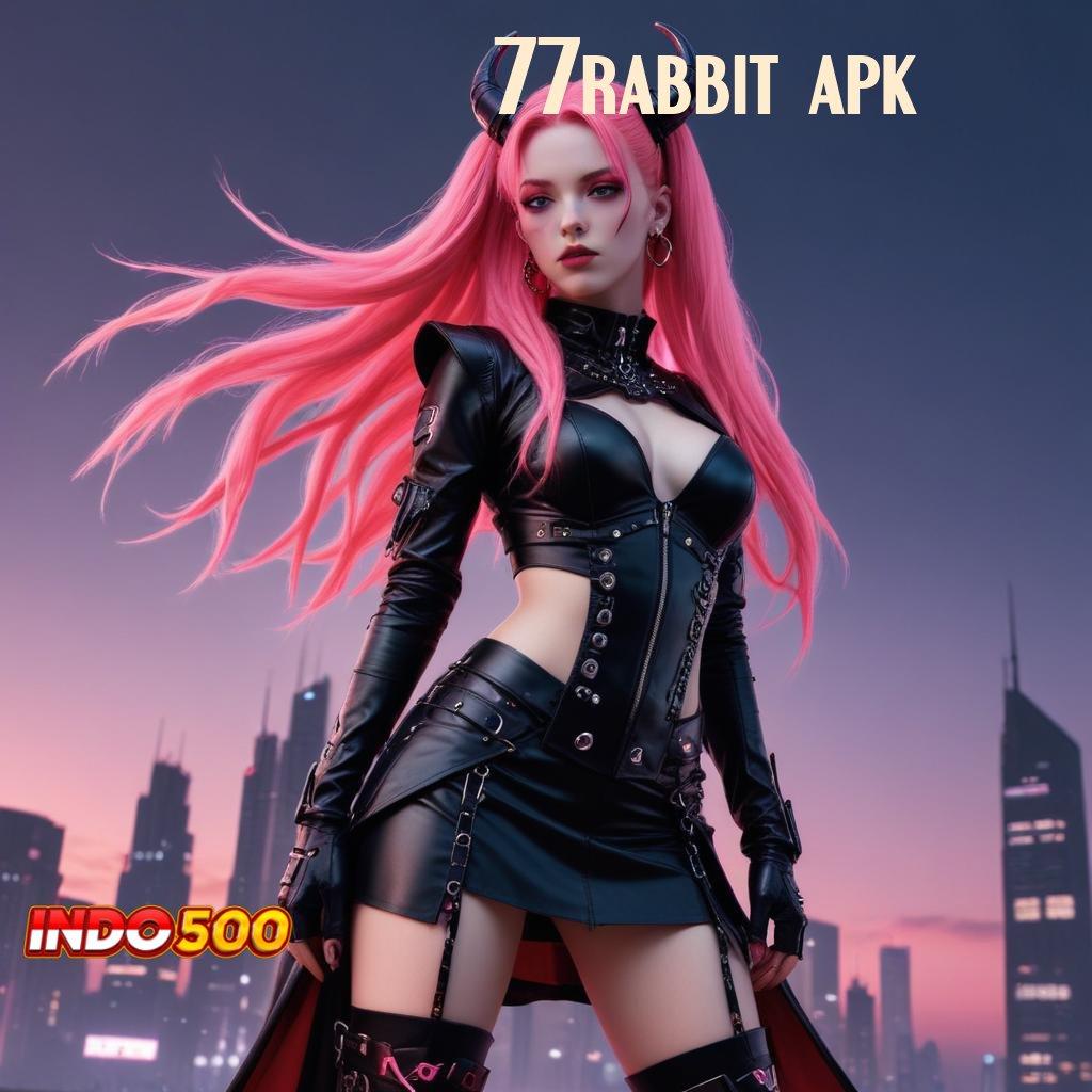 77RABBIT APK ≫ Sensasinya Keluar No Limit Sekarang Pengisian Instan