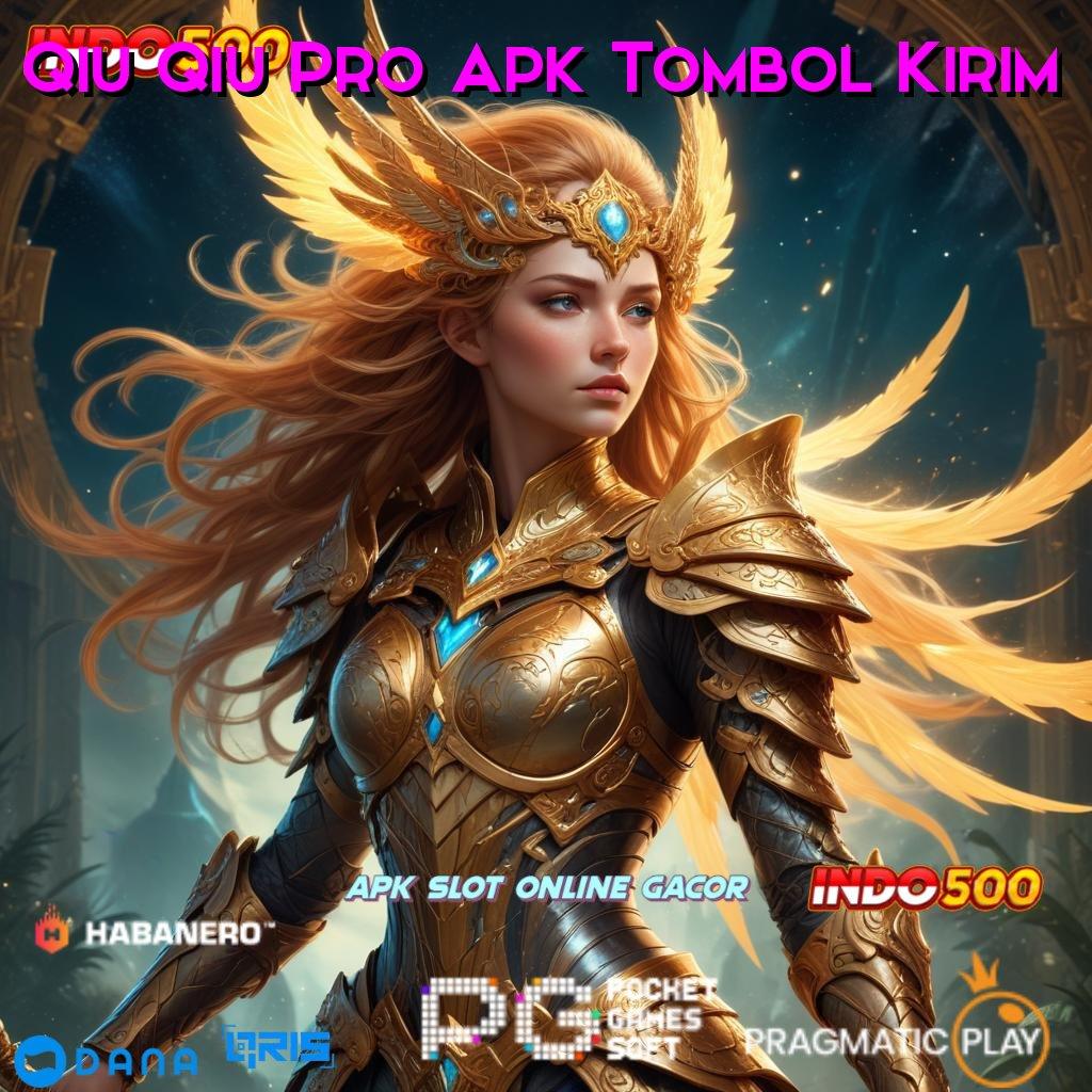 Qiu Qiu Pro Apk Tombol Kirim