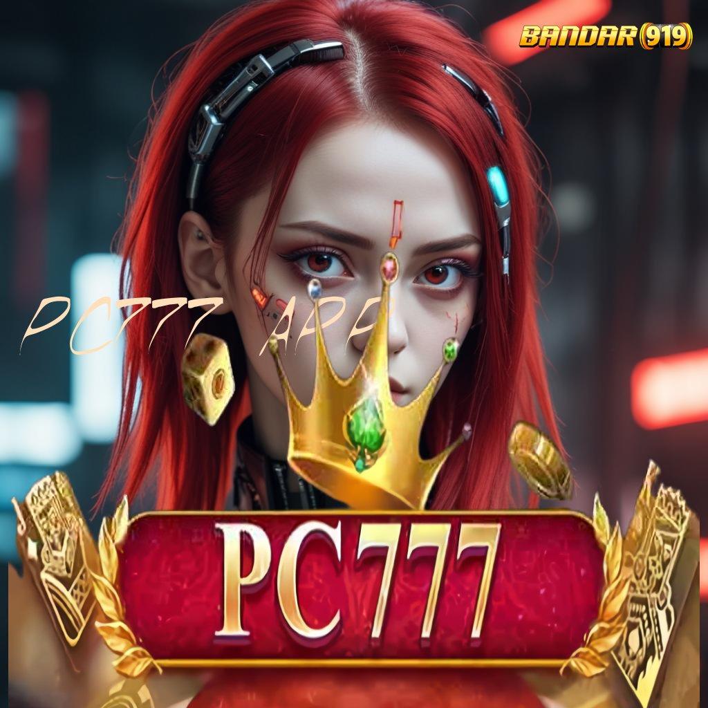 PC777 APP ✷ Download Mesin Canggih Dengan Spin Mudah