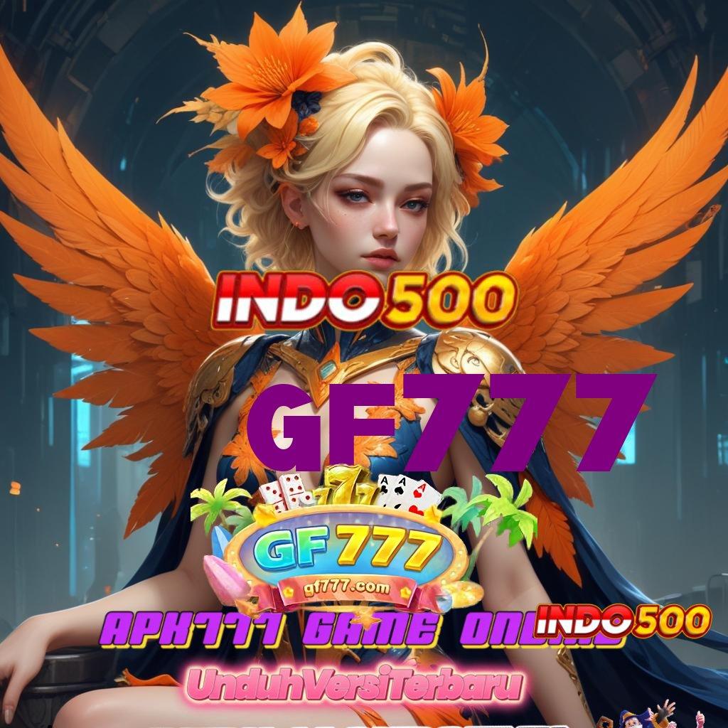 GF777 ⇉ slot bikin cepat kaya gak ada lawan