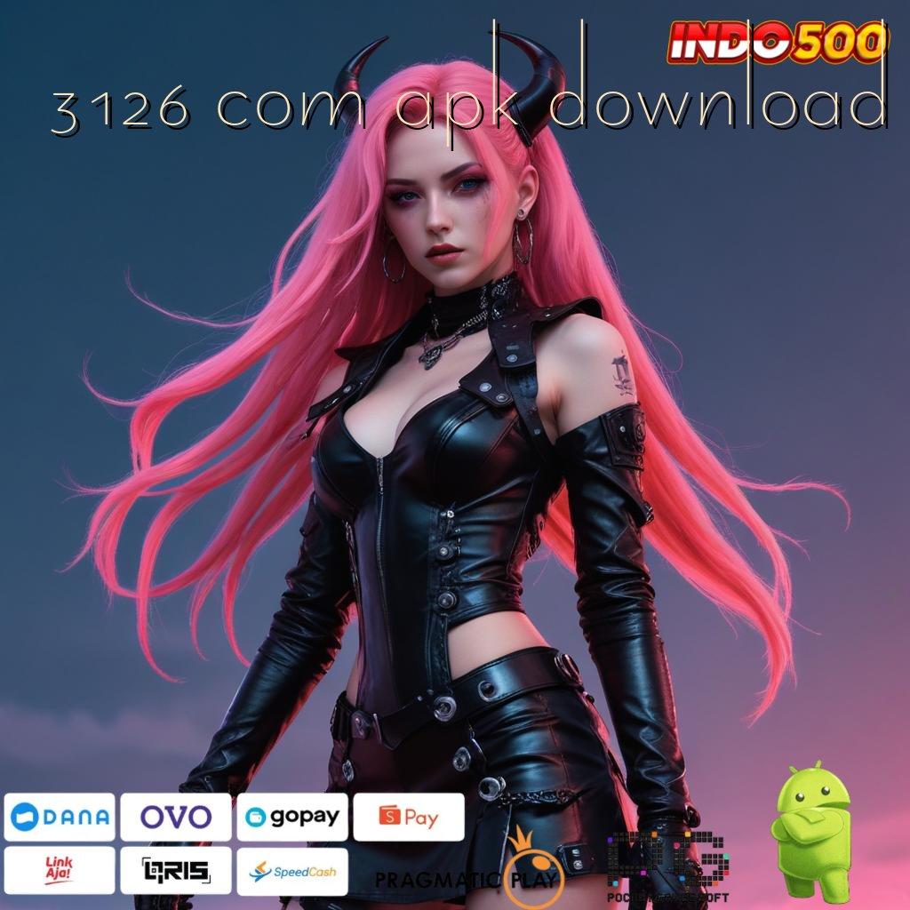 3126 COM APK DOWNLOAD link slot gacor langsung untung