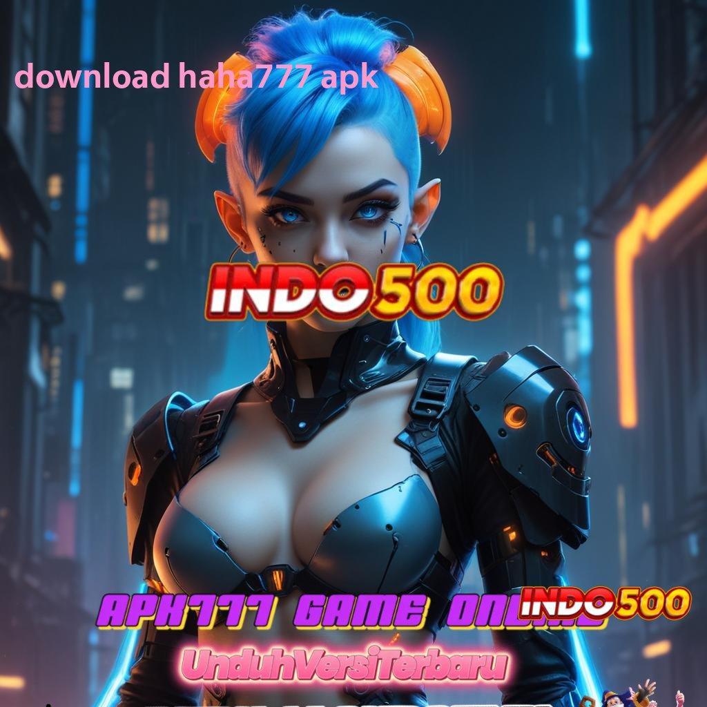 DOWNLOAD HAHA777 APK ⋗ jalur relasi akun baru auto profit