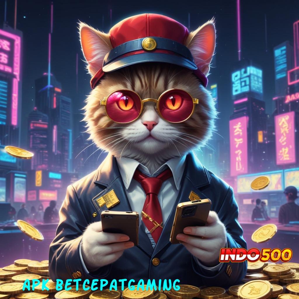 APK BETCEPATGAMING langkah strategis untuk jackpot tanpa hambatan