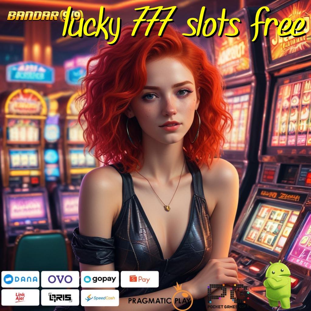 LUCKY 777 SLOTS FREE @ Keberhasilan Mutlak Slot Gacor 2025 Makin Asyik Makin Untung!