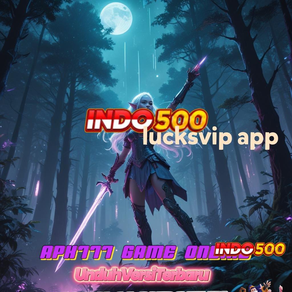 LUCKSVIP APP ➰ Jalur Mudah Slot Bet 200 Perak Terbaik