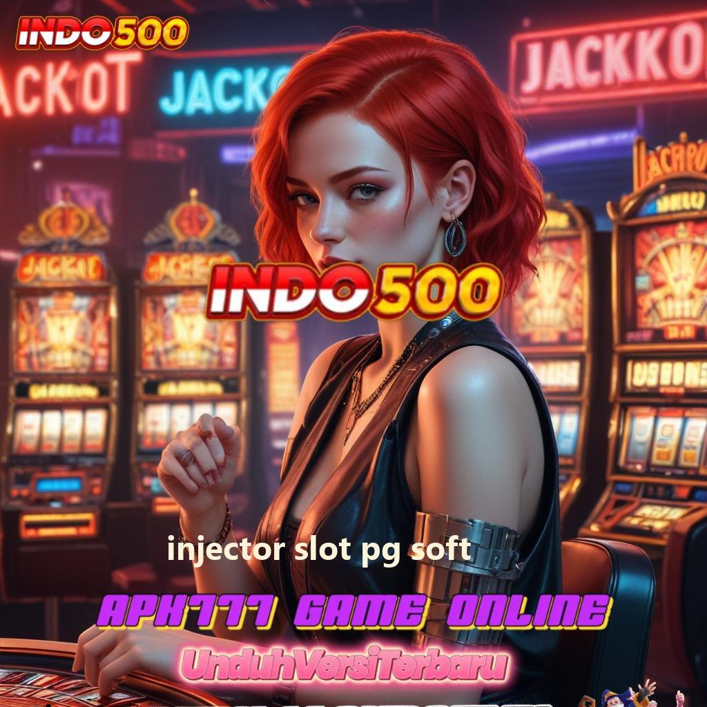 INJECTOR SLOT PG SOFT ⚡ fokus pada hasil