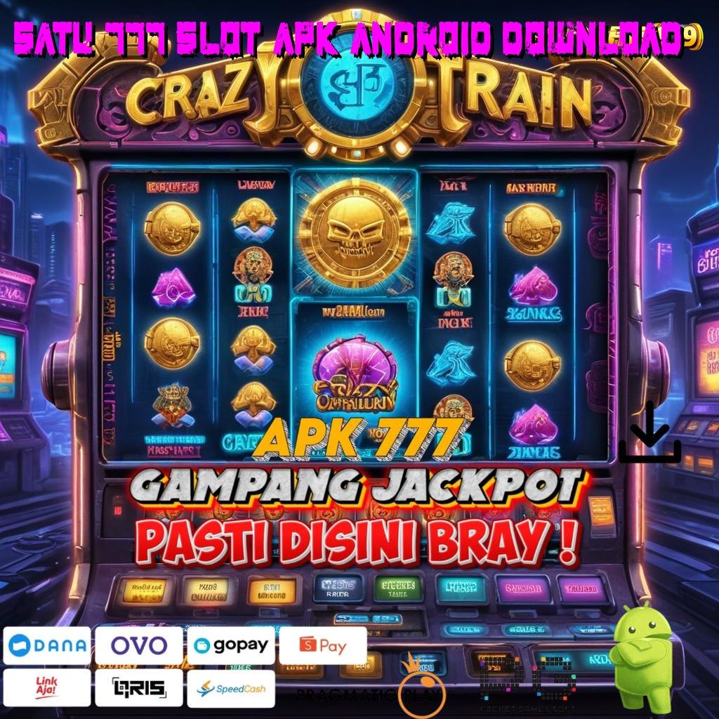 SATU 777 SLOT APK ANDROID DOWNLOAD : Unduh APK Slot Untuk Rezeki Melimpah