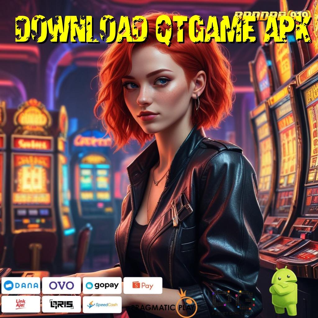 DOWNLOAD QTGAME APK @ mesin cuan baru dinamis tanpa batas