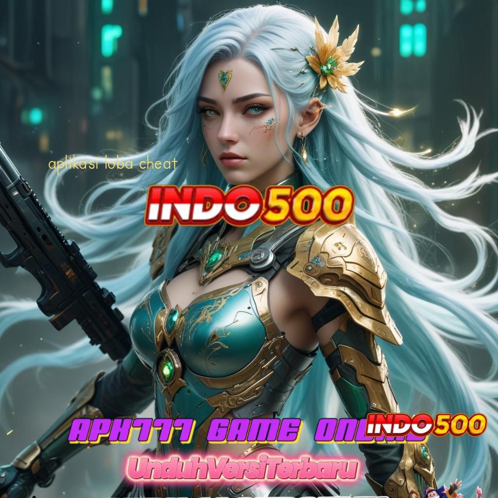 APLIKASI LOBA CHEAT 💫 Rizki Terjamin Slot Idr 777 APK 2025 yang Penuh Energi