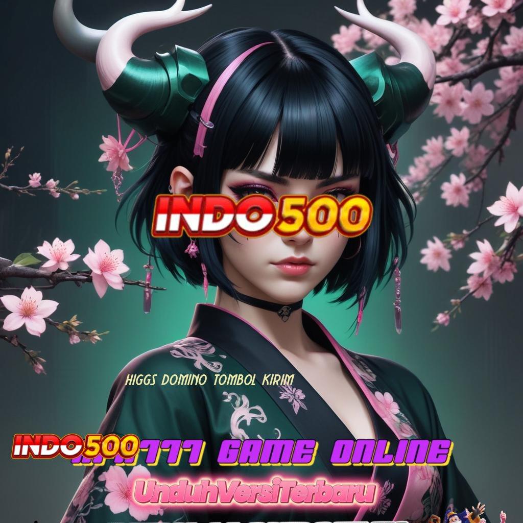 HIGGS DOMINO TOMBOL KIRIM ➿ APK Bonus RTP Tinggi 2025 Medium