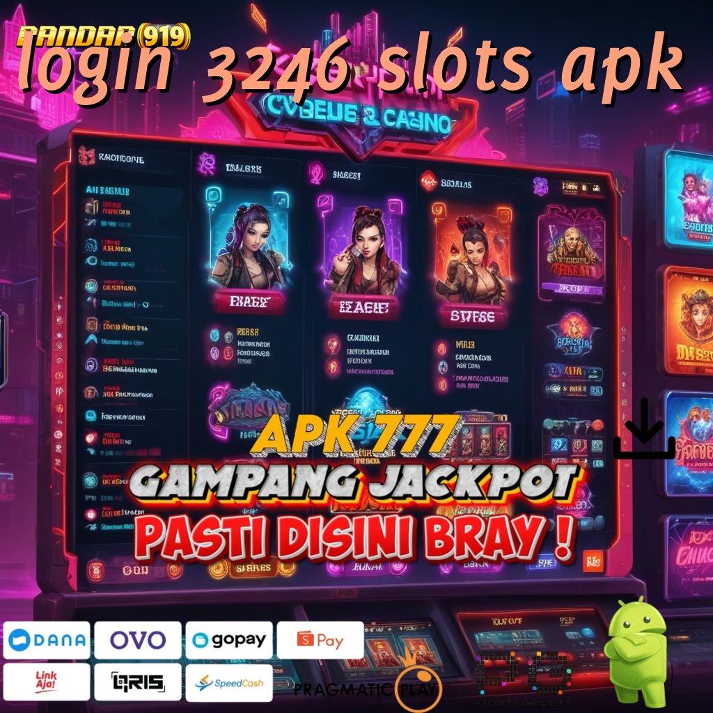 LOGIN 3246 SLOTS APK @ Mesin Otomatis Kini Dijalankan Lewat Apk