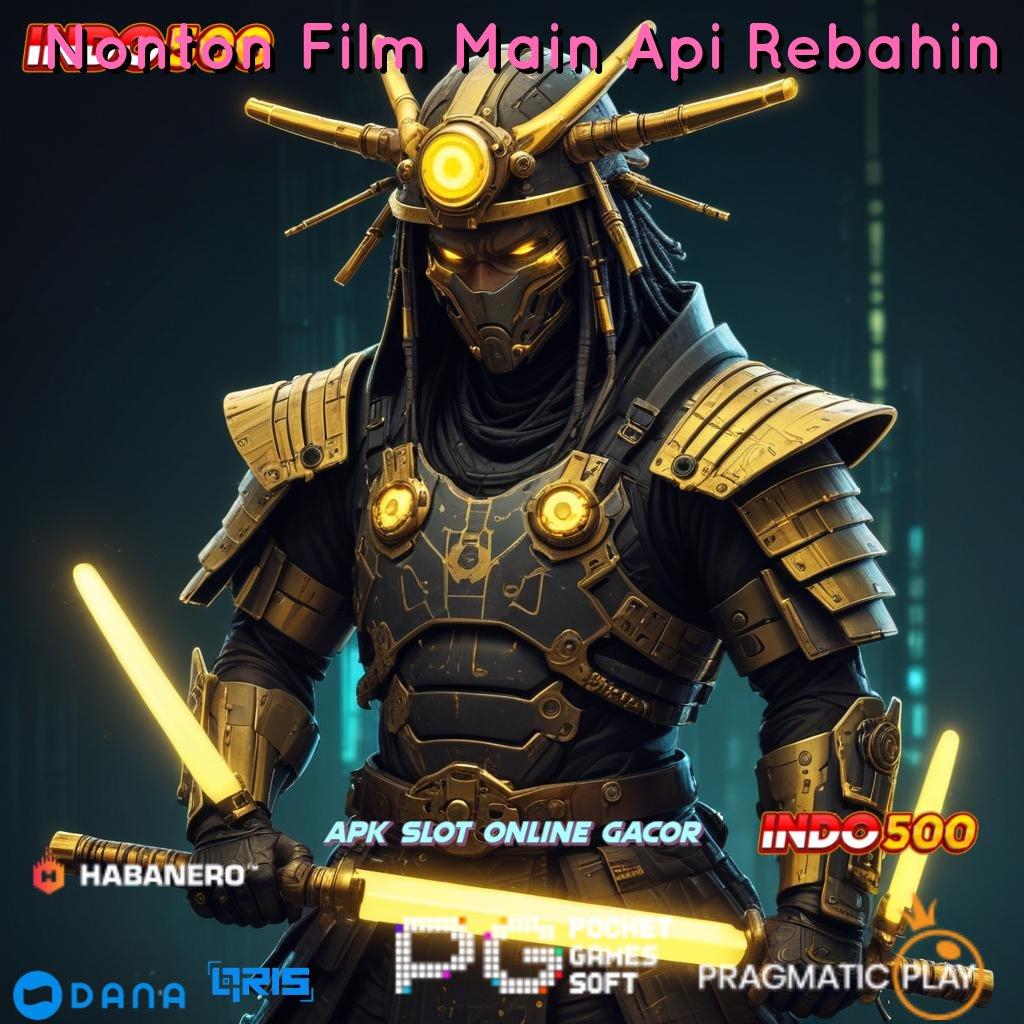 Nonton Film Main Api Rebahin