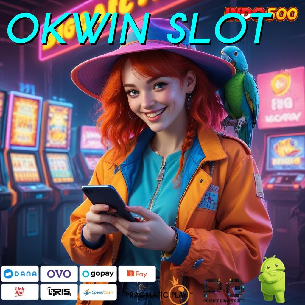 OKWIN SLOT Slot Aplikasi Versi Spektakuler