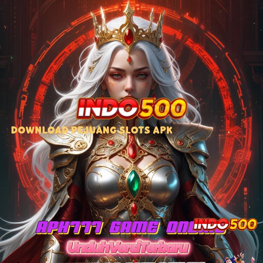 DOWNLOAD PEJUANG SLOTS APK : Mengikuti Pola Baru untuk Kemenangan Maksimal