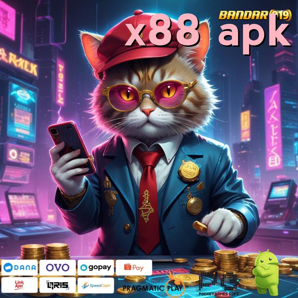 X88 APK @ scatter unggul jalur cepat maxwin