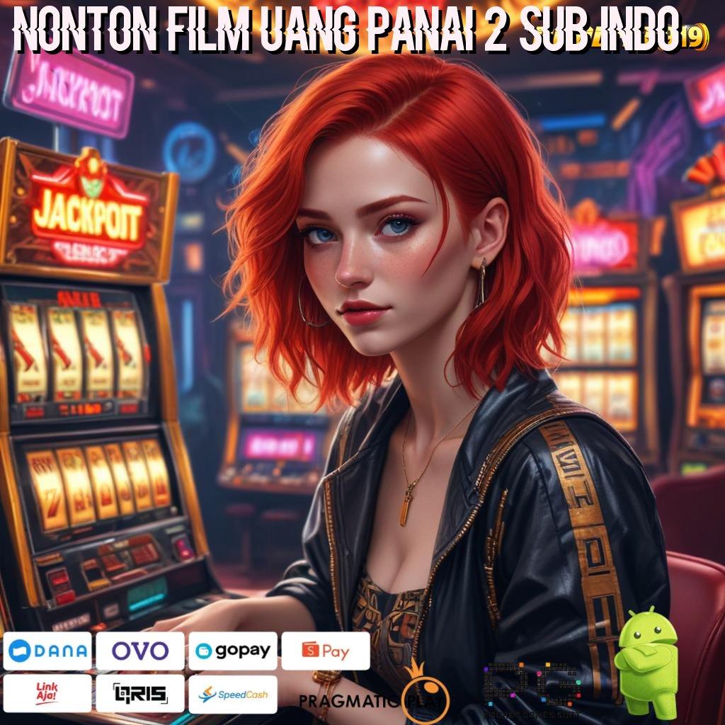 NONTON FILM UANG PANAI 2 SUB INDO # Kaya Cepat Member Baru APK Slot Idr 777 2025 yang Luar Biasa