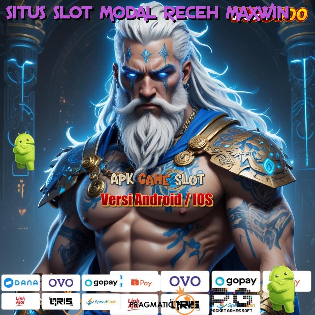 SITUS SLOT MODAL RECEH MAXWIN Kode Keberuntungan Untung Langsung Cair Hari Ini