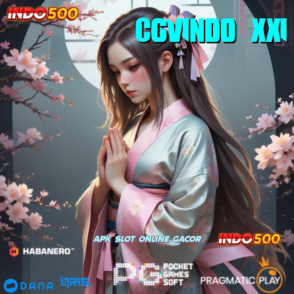 CGVINDO XXI ➜ Menang Terjamin Apk Slot Tanpa Transfer Dana