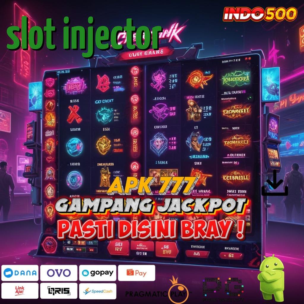 SLOT INJECTOR Aplikasi Spin Kaya Instan