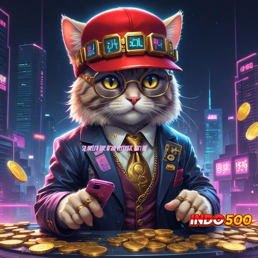 SG METRO LIVE DRAW TERCEPAT HARI INI 🎮 Tertinggi Juara Slot Apk Tanpa Isi Saldo