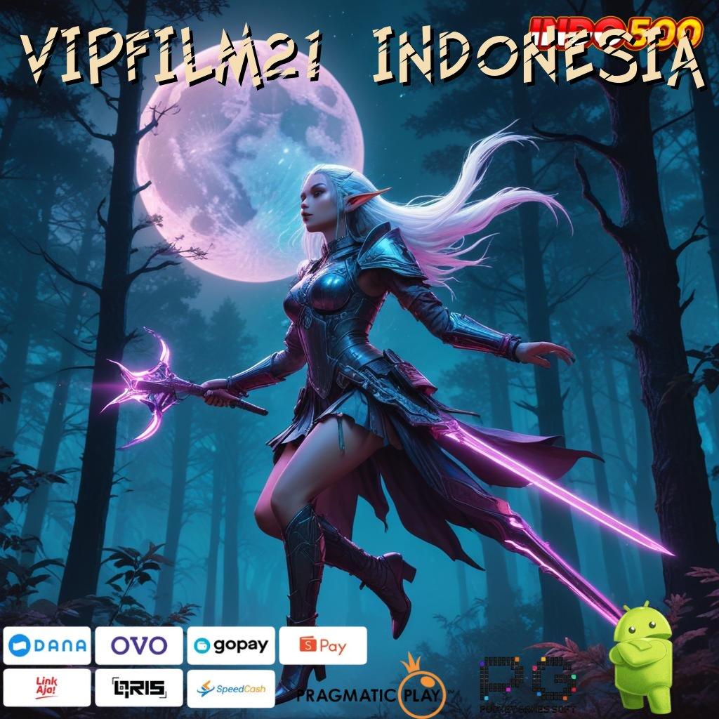 VIPFILM21 INDONESIA isi ulang akun 2 menit