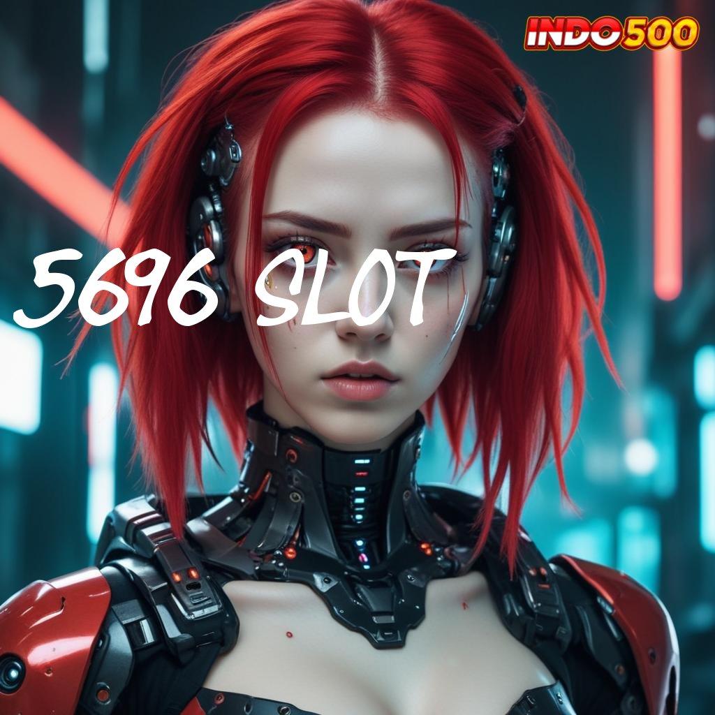 5696 SLOT ✨ Portal Stabil Untuk Titik Awal Teknologi Modern