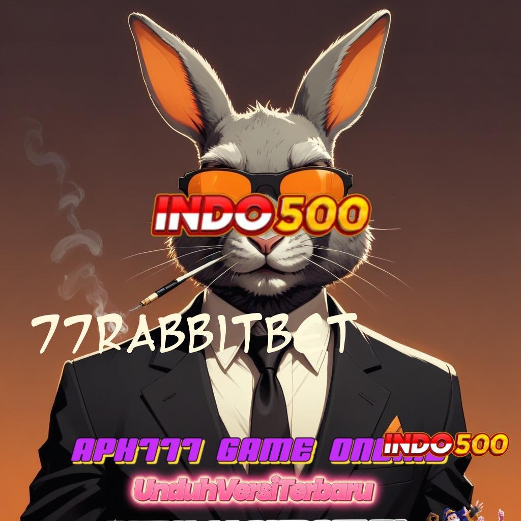 77RABBITBET 💯 Depo Tanpa Permainan Mendukung