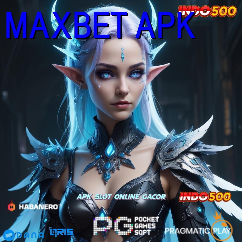 MAXBET APK ↪ kemenangan awal luar biasa rezeki instan