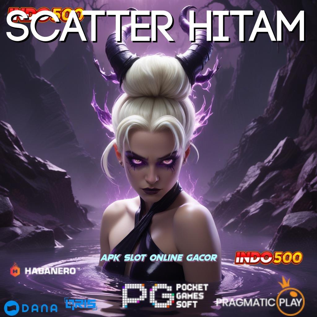 SCATTER HITAM 🔎 belajar untuk masa depan